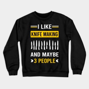 3 People Knife Making Maker Knifemaking Knifemaker Knives Crewneck Sweatshirt